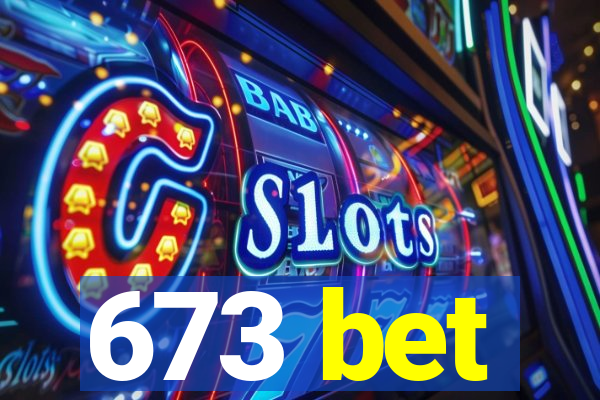 673 bet